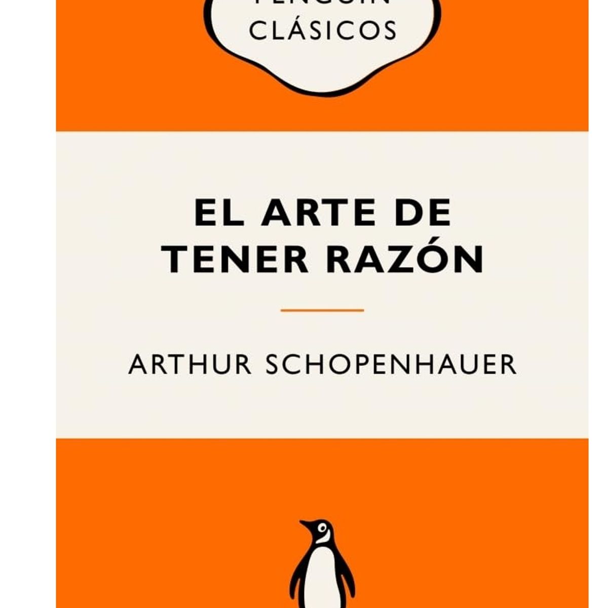 PENGUIN CLASICOS - LIBRO EL ARTE DE TENER RAZON  ARTHUR SCHOPENHAUER.