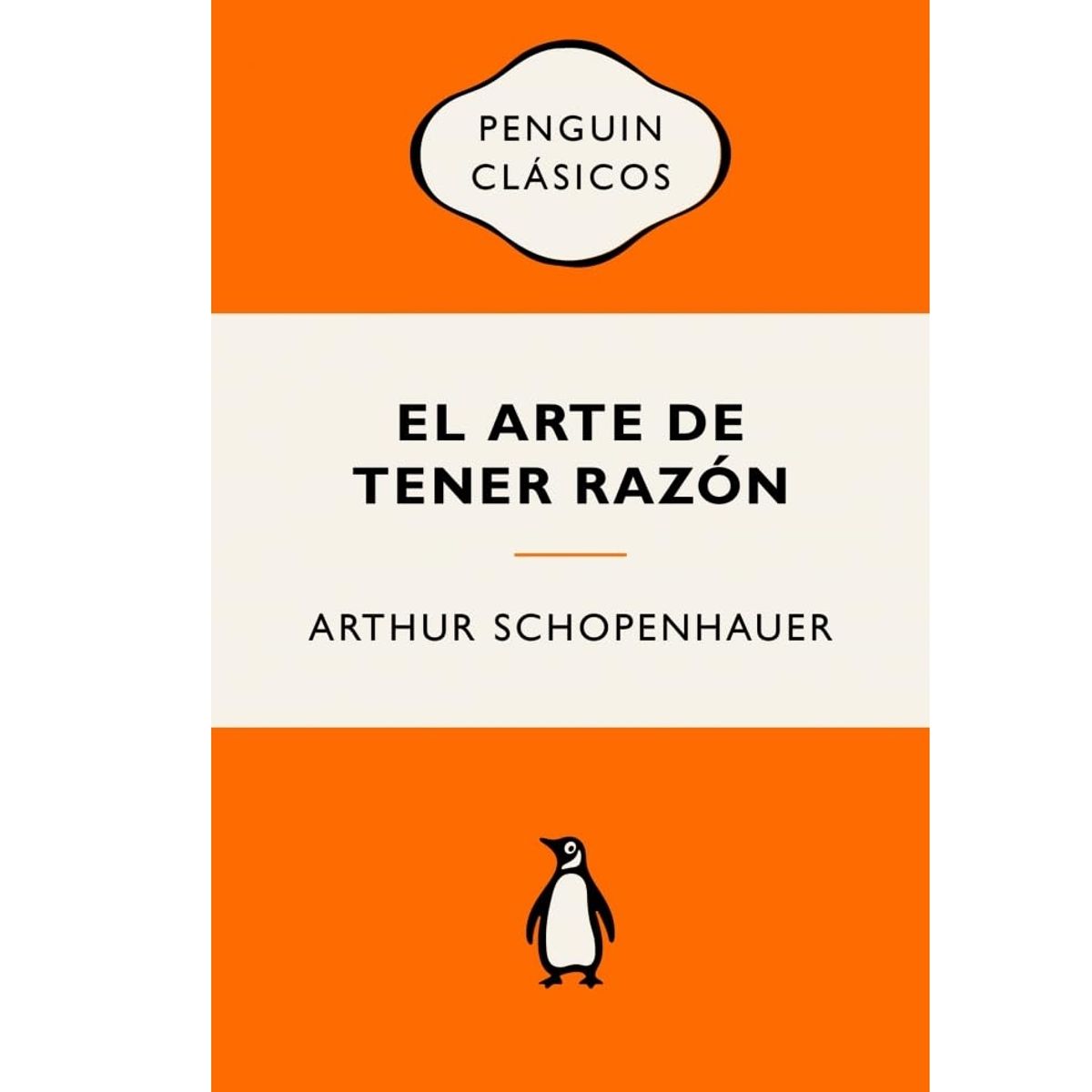 PENGUIN CLASICOS - LIBRO EL ARTE DE TENER RAZON  ARTHUR SCHOPENHAUER.
