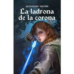 INDEPENDIENTE - Libro La Ladrona De La Corona De Alexandra Valeria