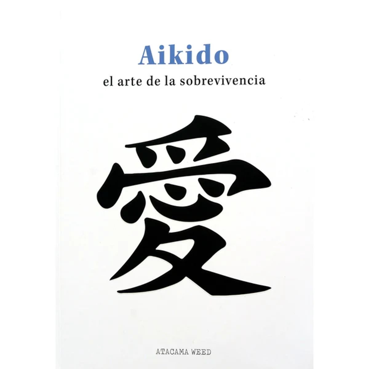 INDEPENDIENTE - Libro Aikido. El Arte De La Sobrevivencia. De Badal, Javier