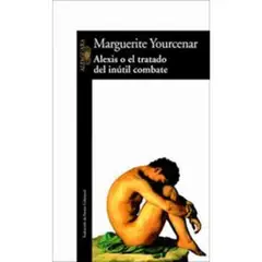 INDEPENDIENTE - Libro Alexis O El Tratado Del Inútil Combate De M. Yourcenar
