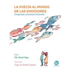 INDEPENDIENTE - Libro La Vuelta Al Mundo De Las Emociones Compendio Emocional Ilustrado De Félix Arévalo Reyes