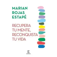 INDEPENDIENTE - Libro Recupera Tu Mente, Reconquista Tu Vida De Marian Rojas Estapé - Espasa