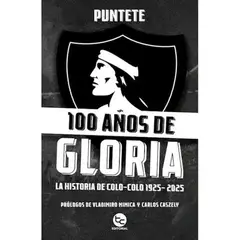 INDEPENDIENTE - Libro 100 Años De Gloria La Historia De Colo-Colo 1925-2025