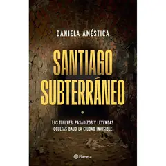 INDEPENDIENTE - Libro Santiago Subterráneo De Daniela Améstica - Planeta