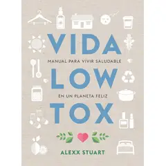 KOAN - Vida Low Tox. Manual Para Vivir Saludable En Un Planeta Feli