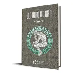 PLUTON EDICIONES - El Libro De Oro - Séneca Tapa Dura