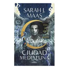 ALFAGUARA - Ciudad Medialuna. Casa de Cielo y Aliento - Sarah J. Maas