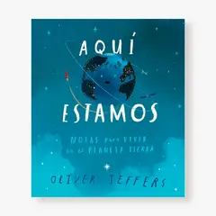 FONDO DE CULTURA ECONOMICA - Aquí estamos. Notas para vivir en el planeta Tierra