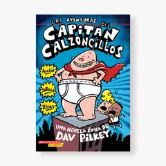SCHOLASTIC - 1. Las aventuras del capitán Calzoncillos