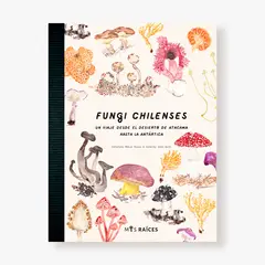 MIS RAICES - Fungi Chilensis