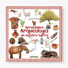 PEHUEN - Aprendamos arqueología de nuestra tierra