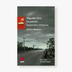 SM EDICIONES - Alguien toca la puerta. Leyendas chilenas