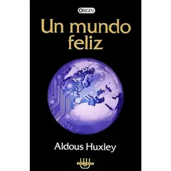 ORIGEN - Un Mundo Feliz - Aldous Huxley