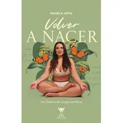 ANTARTICA LIBROS - Volver A Nacer. Una Historia De Cirugia Bariatrica