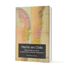 MIS RAICES - Hecho en Chile. Reflexiones en torno al patrimonio cultural. Vol 2