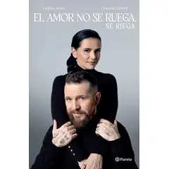 PLANETA - El amor no se ruega, se riega (Spanish Edition)