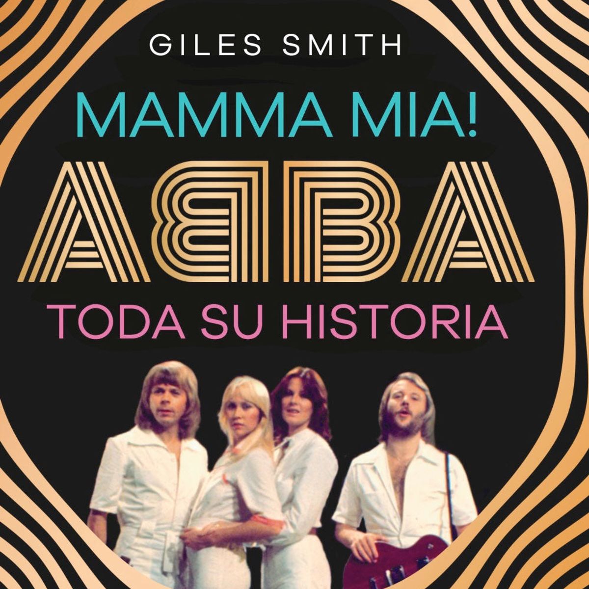ALIANZA EDITORIAL - Mamma mia! Abba, toda su historia