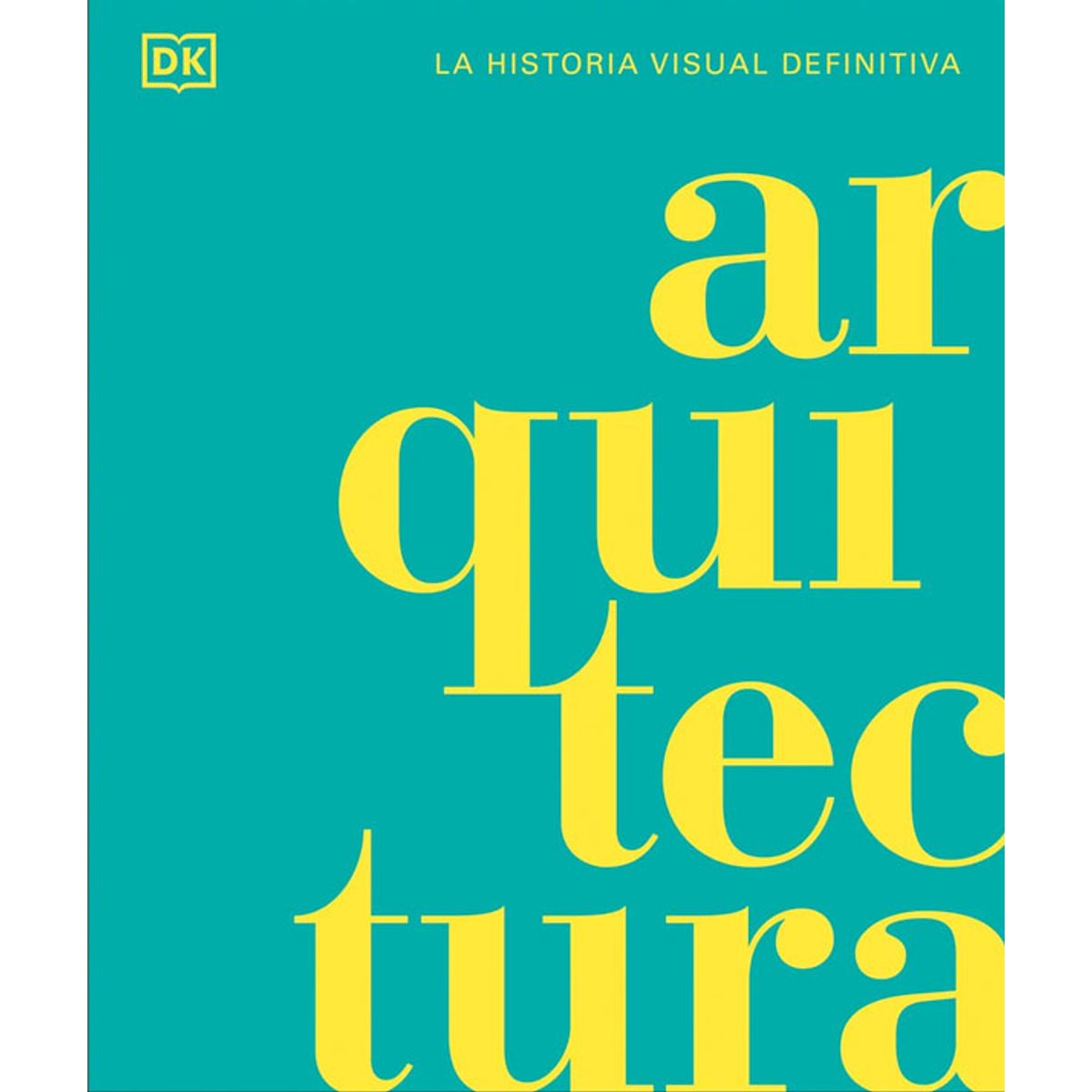 Dk - Arquitectura. La historia visual definitiva