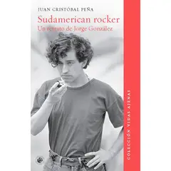 EDICIONES UDP - Sudamerican rocker, de juan cristobal Peña