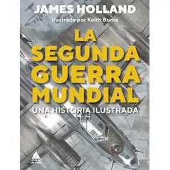 ATICO DE LOS LIBROS - La segunda guerra mundial. Una historia ilustrada