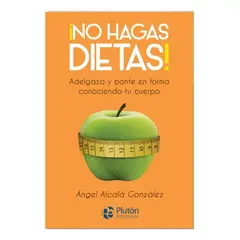 PLUTON EDICIONES - No Hagas Dietas - Ángel Alcalá González