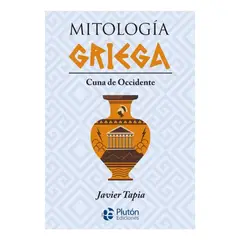 PLUTON EDICIONES - Mitología Griega Cuna de Occidente - Javier Tapia
