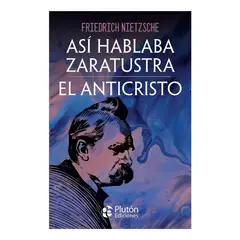 PLUTON EDICIONES - Así Hablaba Zaratustra - El Anticristo - Friedrich Nietzsche