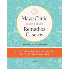 OCEANO - Mayo Clinic. El libro de los remedios caseros