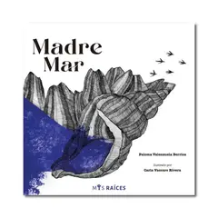 MIS RAICES - Madre Mar