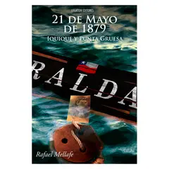 LEGATUM - 21 DE MAYO DE 1879: IQUIQUE Y PUNTA GRUESA