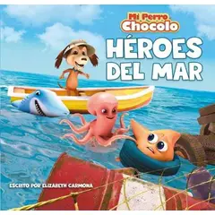 ANTARTICA LIBROS - Mi Perro Chocolo 13. Heroes Del Mar