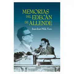 EDITORIAL LEGATUM - MEMORIAS DEL EDECAN DE ALLENDE, JUAN JOSÉ MELA TORO