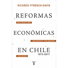 TAURUS - Reformas Económicas En Chile 1973-2017 - French-Davis