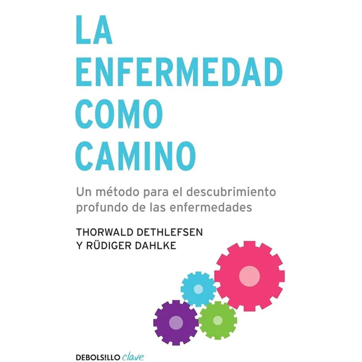 DEBOLSILLO - Libro La Enfermedad Como Camino - Dahlke, Rüdiger/Deth