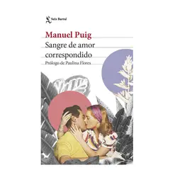 EDITORIAL SEIX BARRAL - SANGRE DE AMOR CORRESPONDIDO Manuel Puig