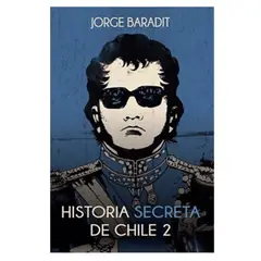 EDITORIAL SUDAMERICANA - Libro Historia Secreta De Chile 2 Jorge Baradit