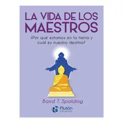 PLUTON EDICIONES - La Vida de los Maestros - Baird T. Spalding