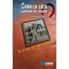 EDEBE - Caballo Loco Campeón Del Mundo -luis Alberto Tamayo