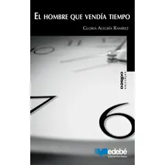 EDEBE - El Hombre Que Vendía Tiempo - Gloria Alegría Ramírez