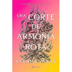 PLANETA - Libro Una corte de armonía rota (ACOTAR 6) - Sarah J. Maas