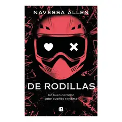 EDICIONES B - De Rodillas - Navessa Allen - Dark Romance - Saga Volumen 2