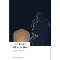 LIBROS MACKAY - Ahi En La Penumbra