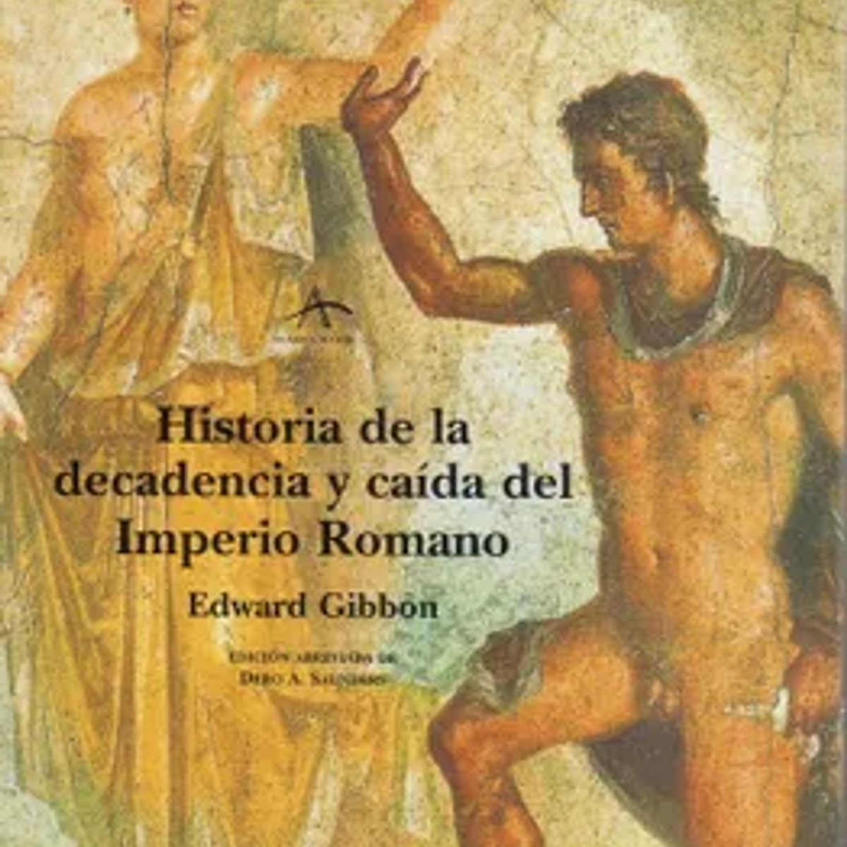 ALBA EDITORIAL - Historia De La Decadencia Y Caida Del Imperio Romano