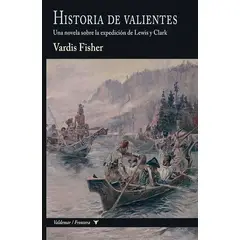 VALDEMAR - Historia De Valientes: Una Novela Sobre La Expedicion De Lewis Y Clark