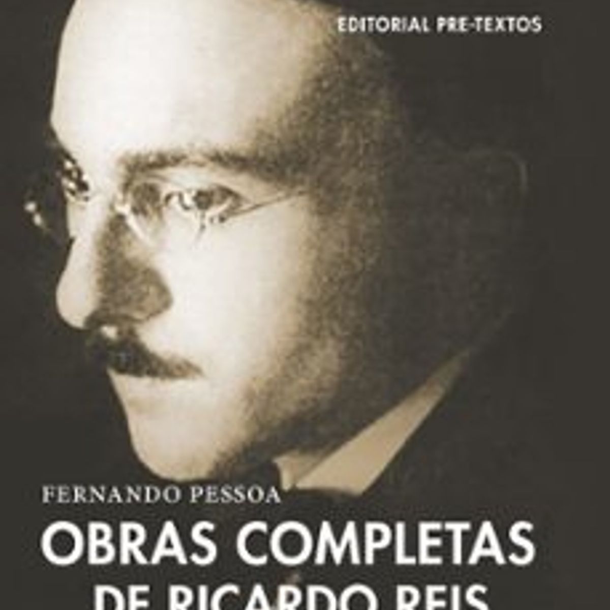 PRETEXTOS - Obras Completas De Ricardo Reis (Td)