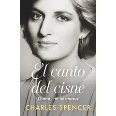 PENGUIN RANDOM HOUSE - Libro El Canto Del Cisne. Diana, Mi Hermana