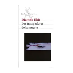 SEIX BARRAL - LOS TRABAJADORES DE LA MUERTE DIAMELA ELTIT