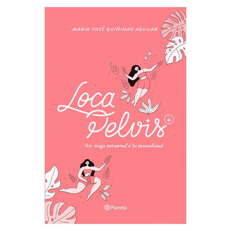 EDITORIAL PLANETA - Libro Loca Pelvis Editorial Planeta