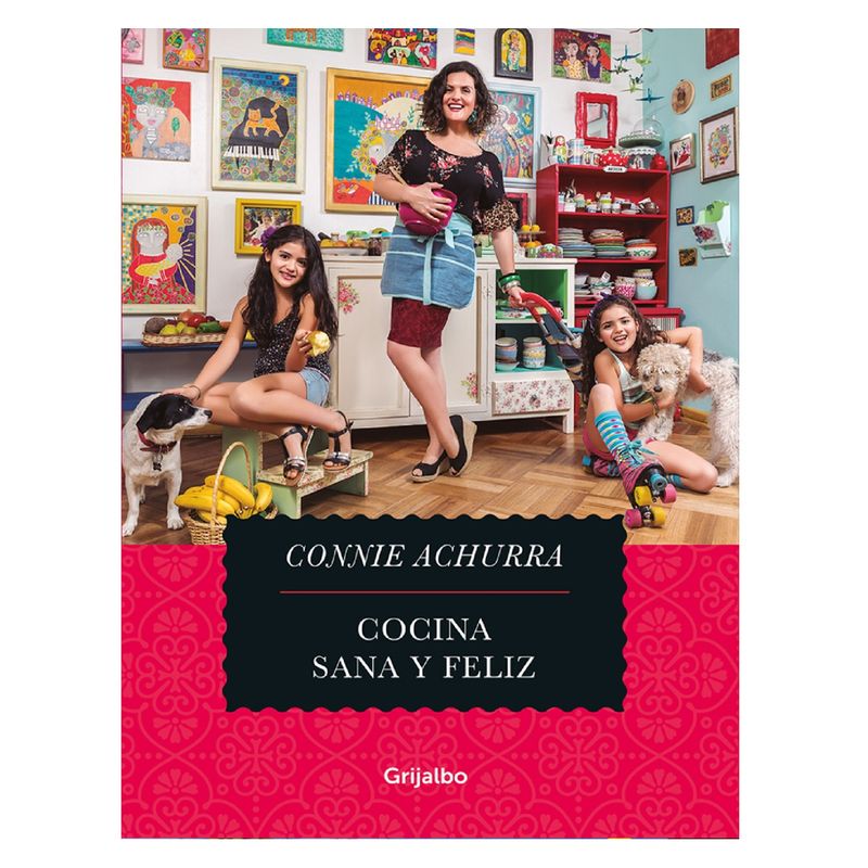 PENGUIN RANDOM HOUSE - Cocina Sana y Feliz 1 - Connie Achurra